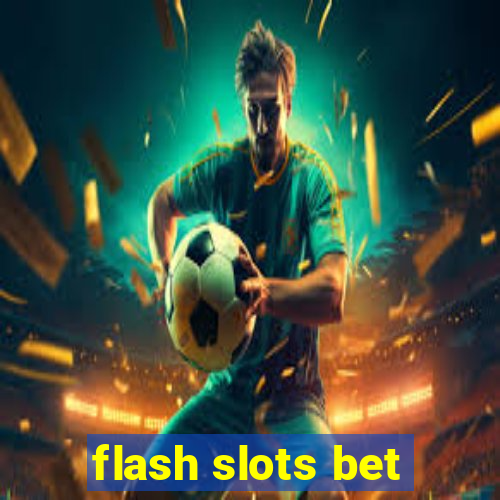 flash slots bet